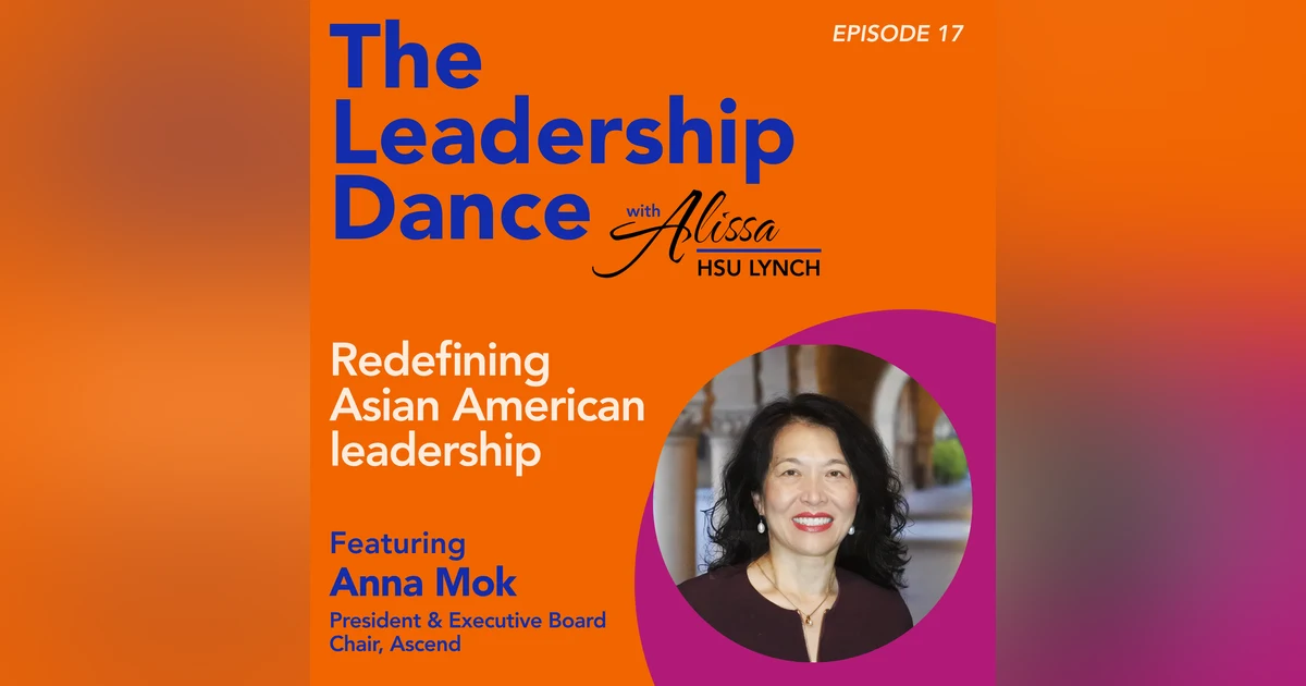 Ep. 17: Redefining Asian American leadership, with Anna Mok