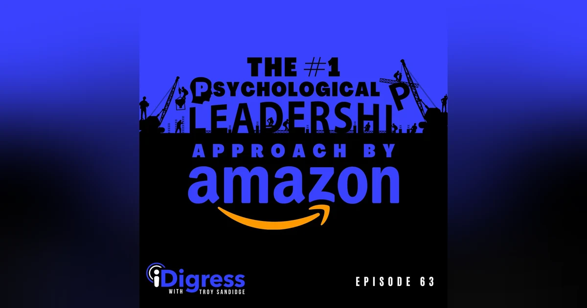 63. The #1 Psychological Approach And Best Practices By Amazon To Becoming A Better Leader & Maximizing The Productivity Of Your Team