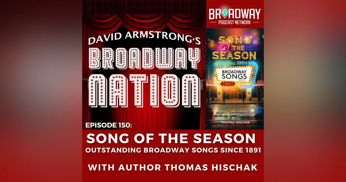Episode 150: Song of The Season — Outstanding Broadway Songs Since 1891, part 1