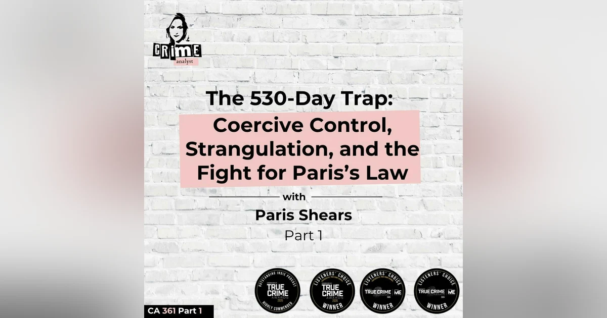 Ep #361 The 530-Day Trap: Coercive Control, Strangulation and the Fight for Paris’s Law with Paris Shears