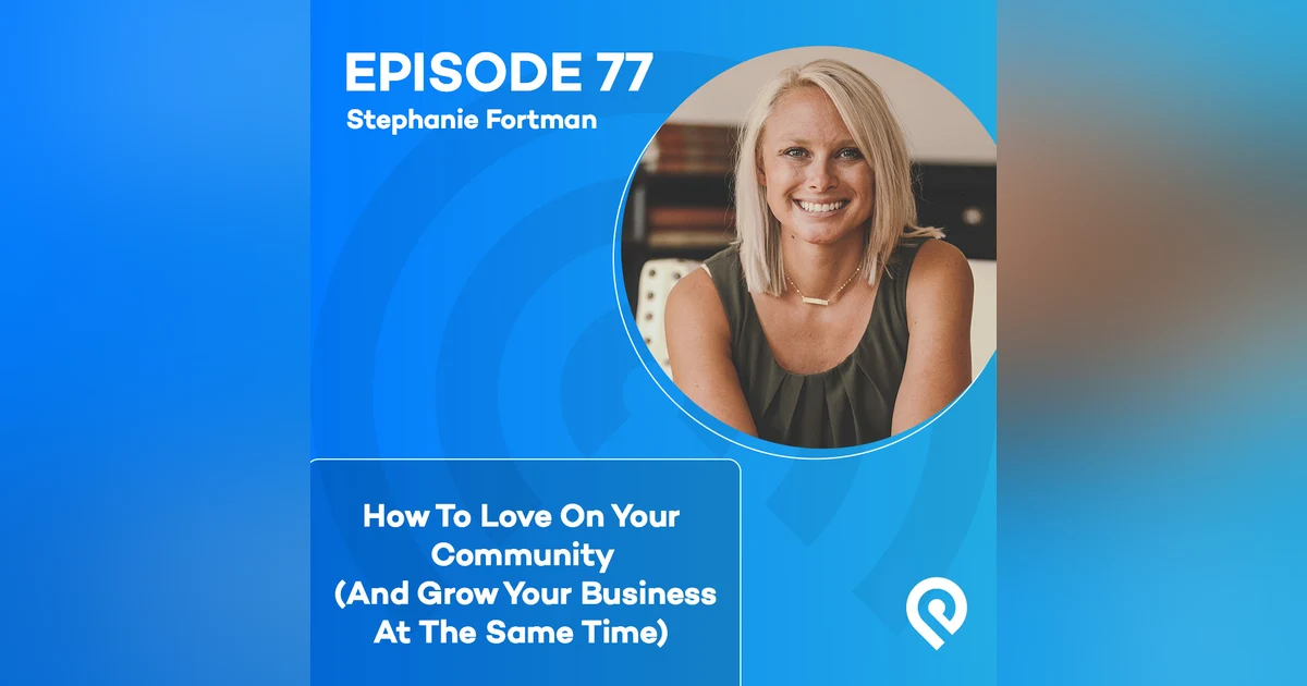 How To Love On Your Community (And Grow Your Business At The Same Time)