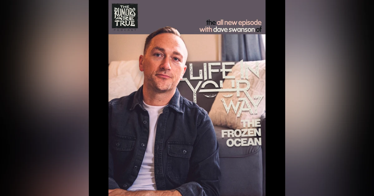 Dave Swanson (Life in Your Way, The Frozen Ocean)