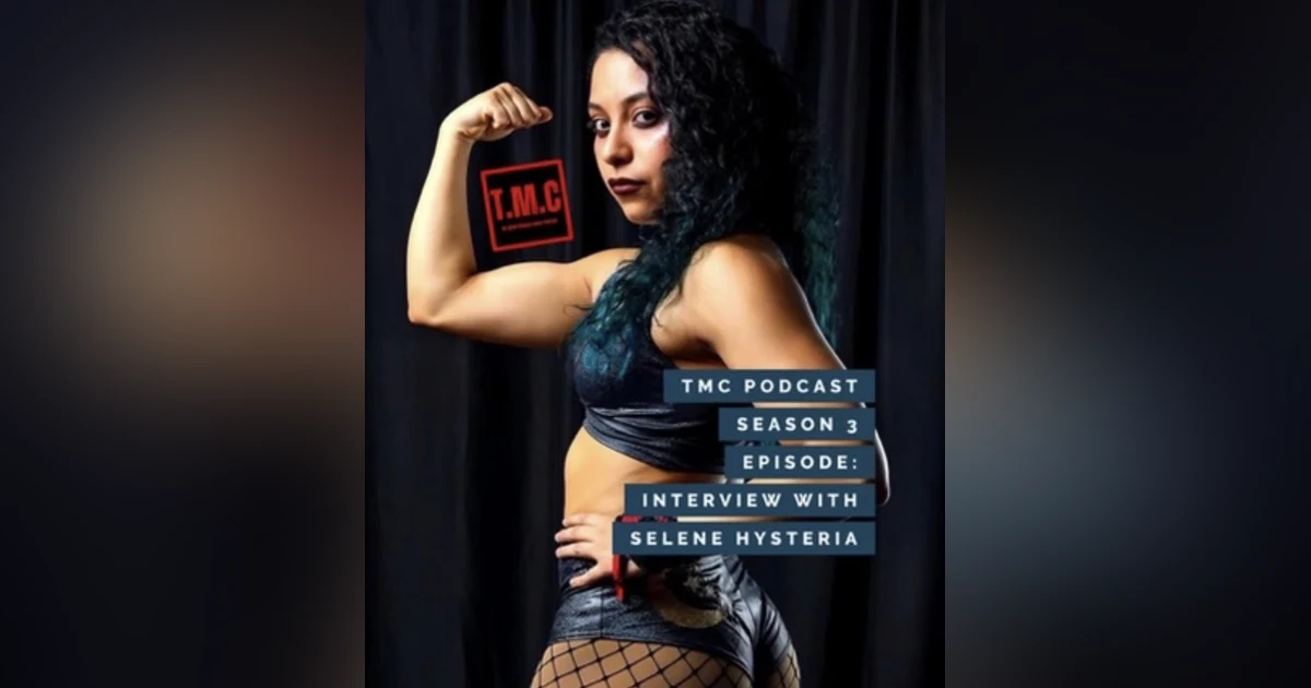 TMC Podcast Season 3 Episode 56. Interview with Selene Hysteria
