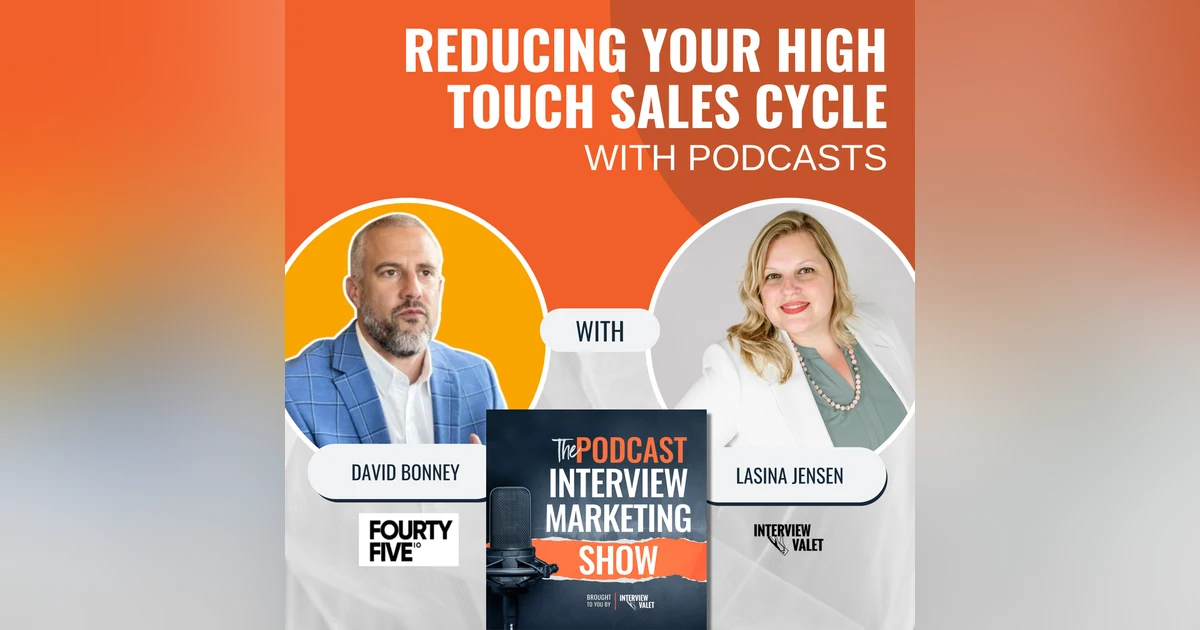 Reducing Your High Touch Sales Cycle With Podcasts