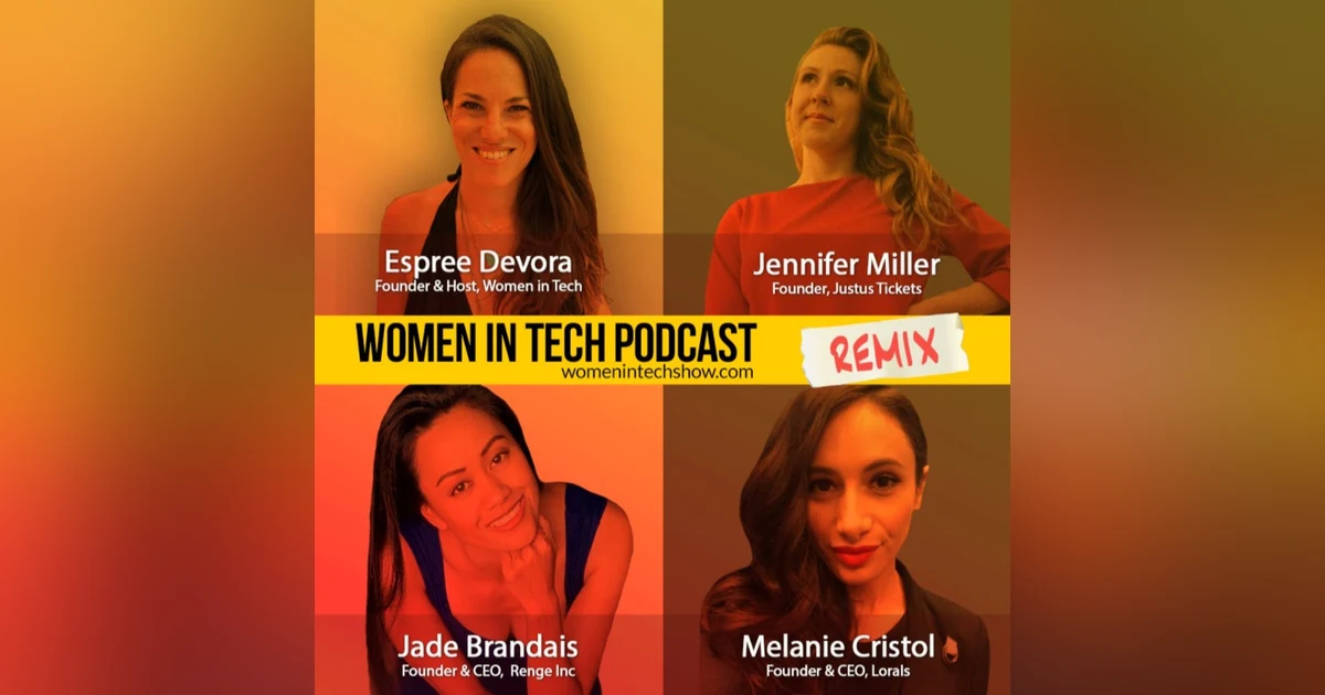 Remix: Jade Brandais, Jennifer Miller, and Melanie Cristol: Women In Tech