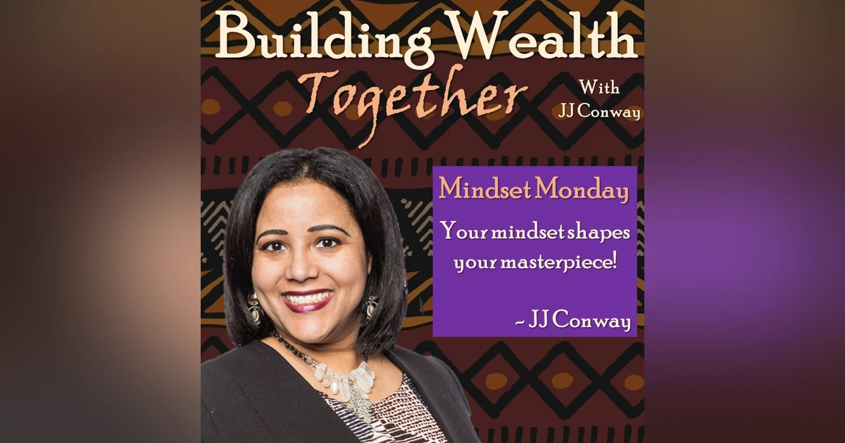 Episode 58: Mindset Monday - Harnessing the Elusive Mindset