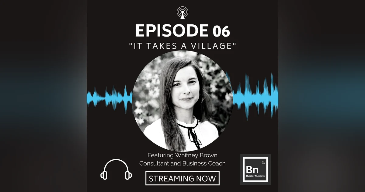 EP 06: It Takes a Village with Whitney Brown