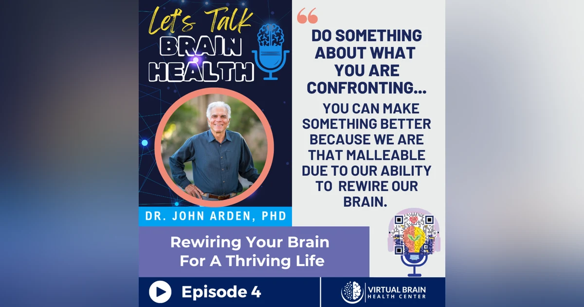 Rewiring Your Brain for a Thriving Life with Dr. John Arden