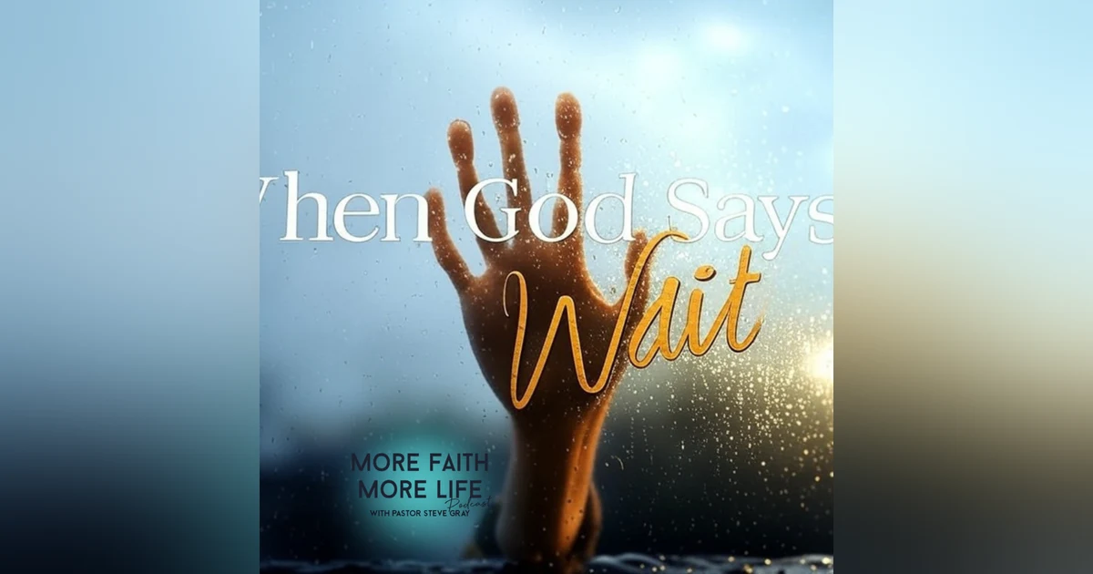 When God Says "Wait" | #93
