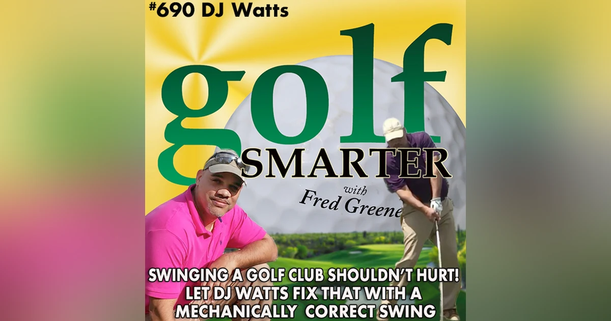 Swinging a Golf Club Shouldn’t Hurt! DJ Watts Can Fix That with His Mechanically Correct Swing