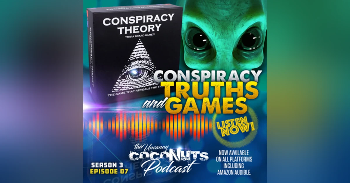 S3E07 – Conspiracy Truths and Games