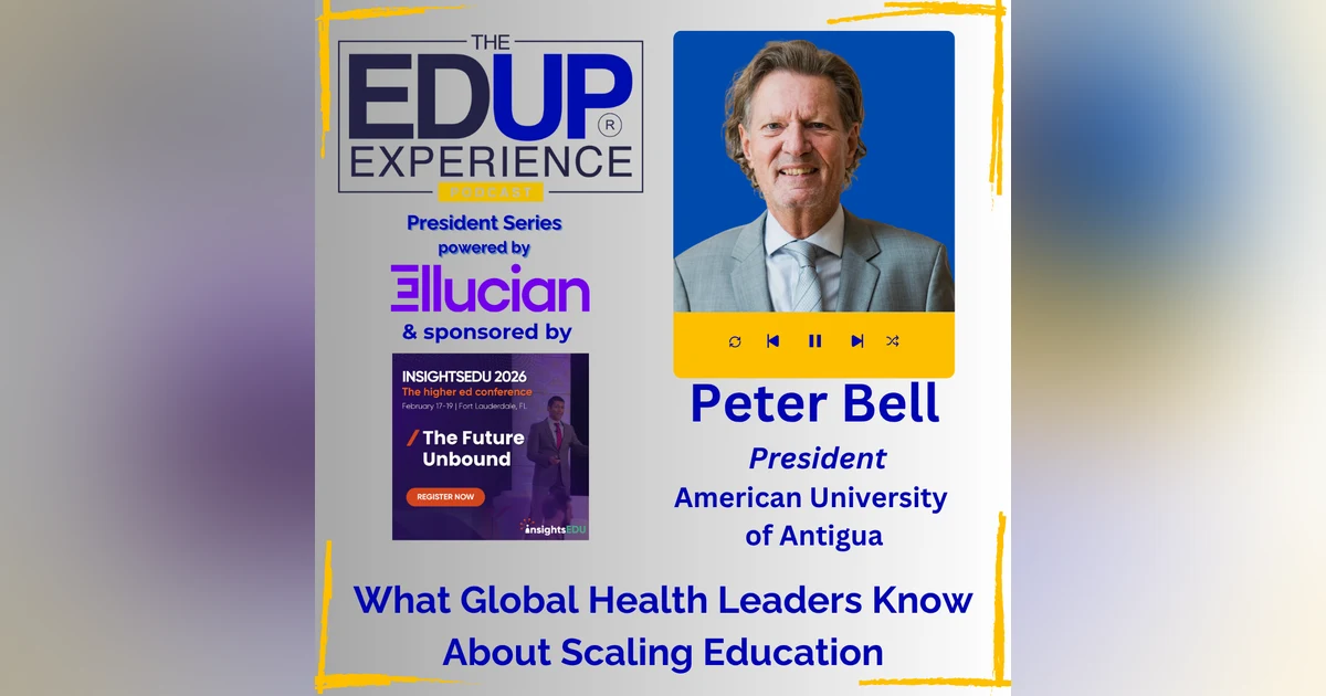 What Global Health Leaders Know About Scaling Education - with Peter Bell, President, American University of Antigua