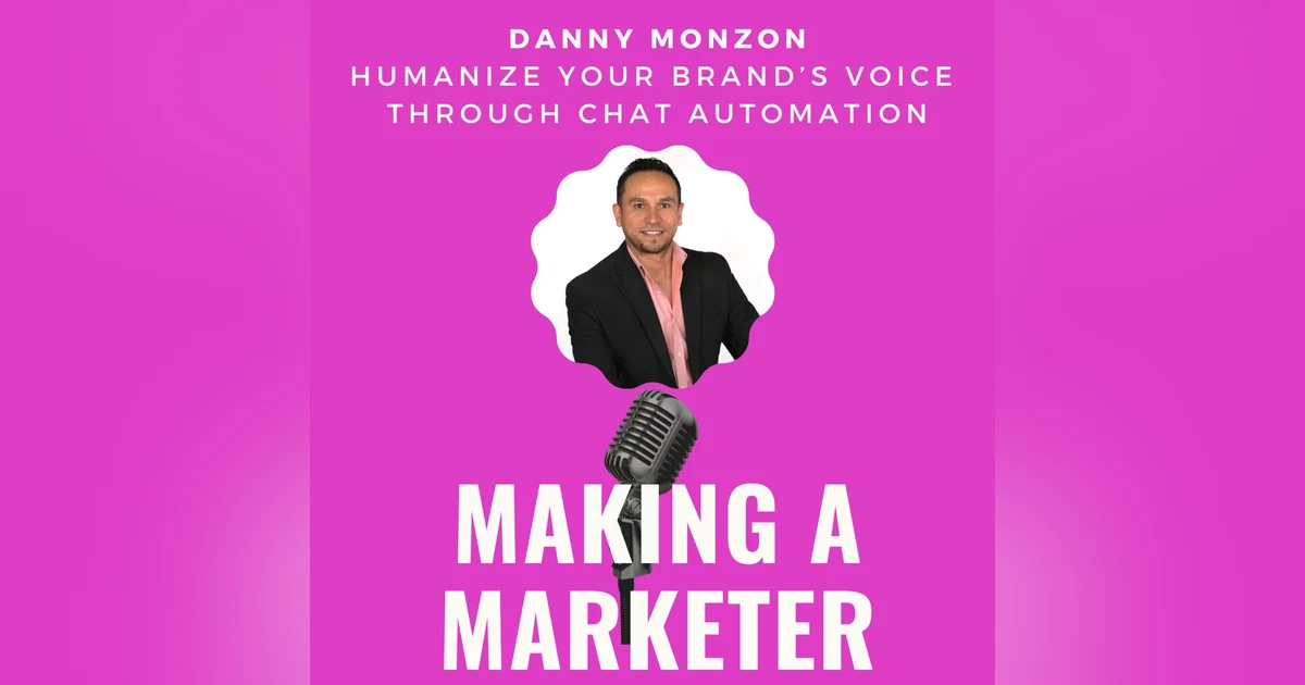 Humanize Your Brand Through Chat Automation with Danny Monzon