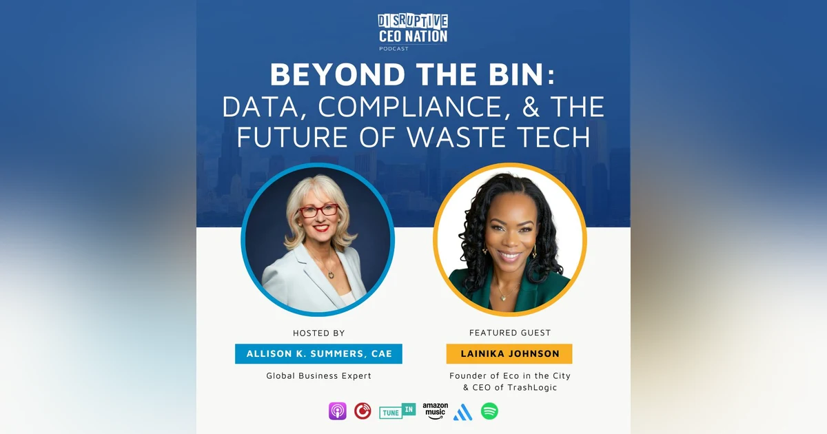 Ep 322 Beyond the Bin: Data, Compliance, and the Future of Waste Tech with Lainika Johnson, founder of Eco in the City and CEO of TrashLogic; Sacramento, CA, USA