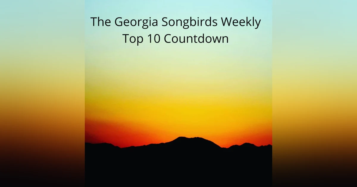 The Georgia Songbirds Weekly Top 10 Countdown Week 137