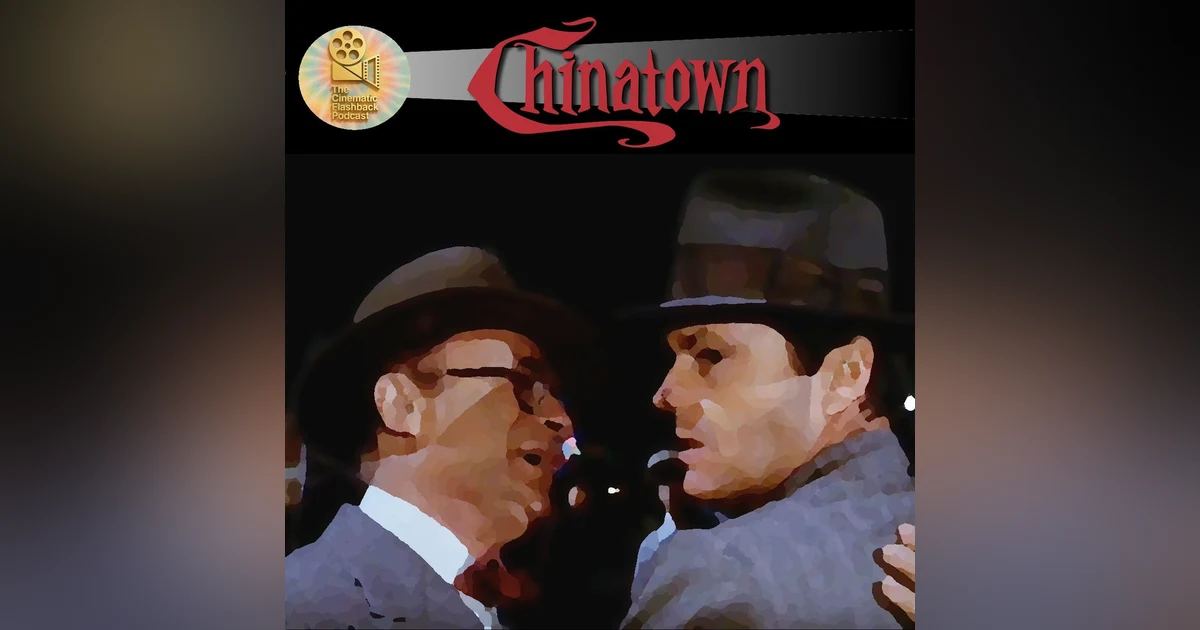 Chinatown (1974) - Roman Polanski - Cinematic Flashback Podcast