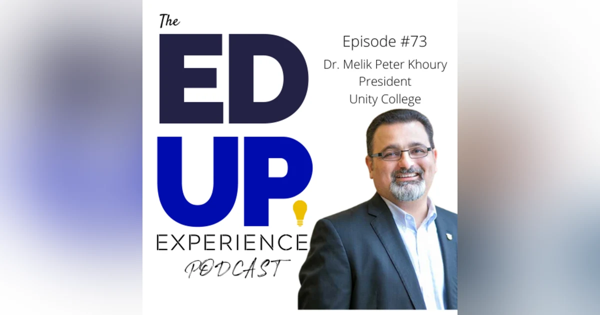73: Outside the Traditional Semester - with Dr. Melik Peter Khoury, President at Unity College