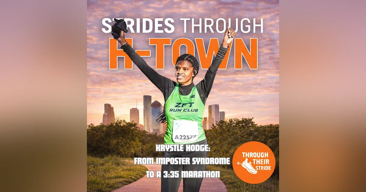 Strides Through H-Town, Ep. 3: Krystle Hodge: From Imposter Syndrome To a 3:35 Marathon (23)