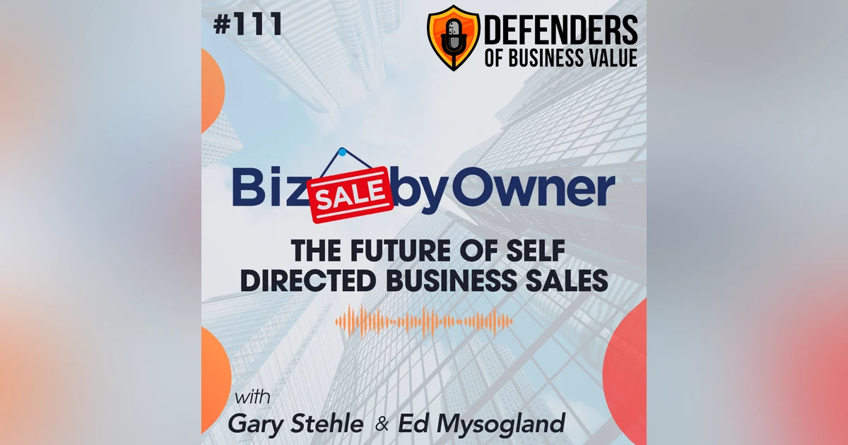 EP 111: BizSaleByOwner: The Future of Self Directed Business Sales