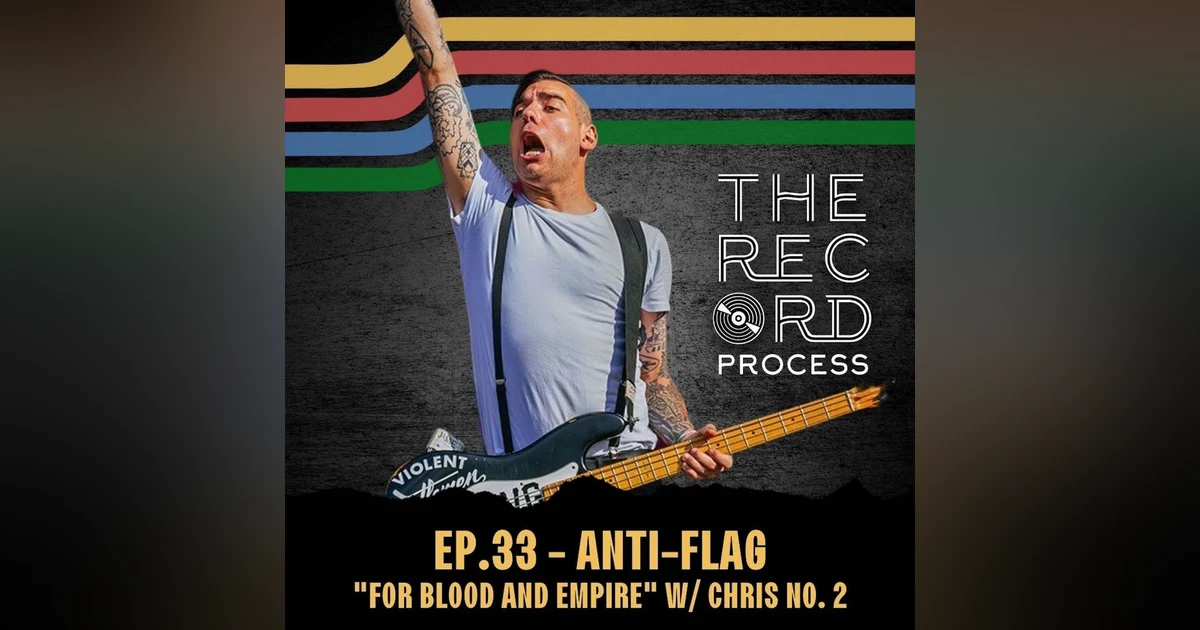 EP. 33 - "For Blood And Empire" by Anti-Flag with Chris No.2