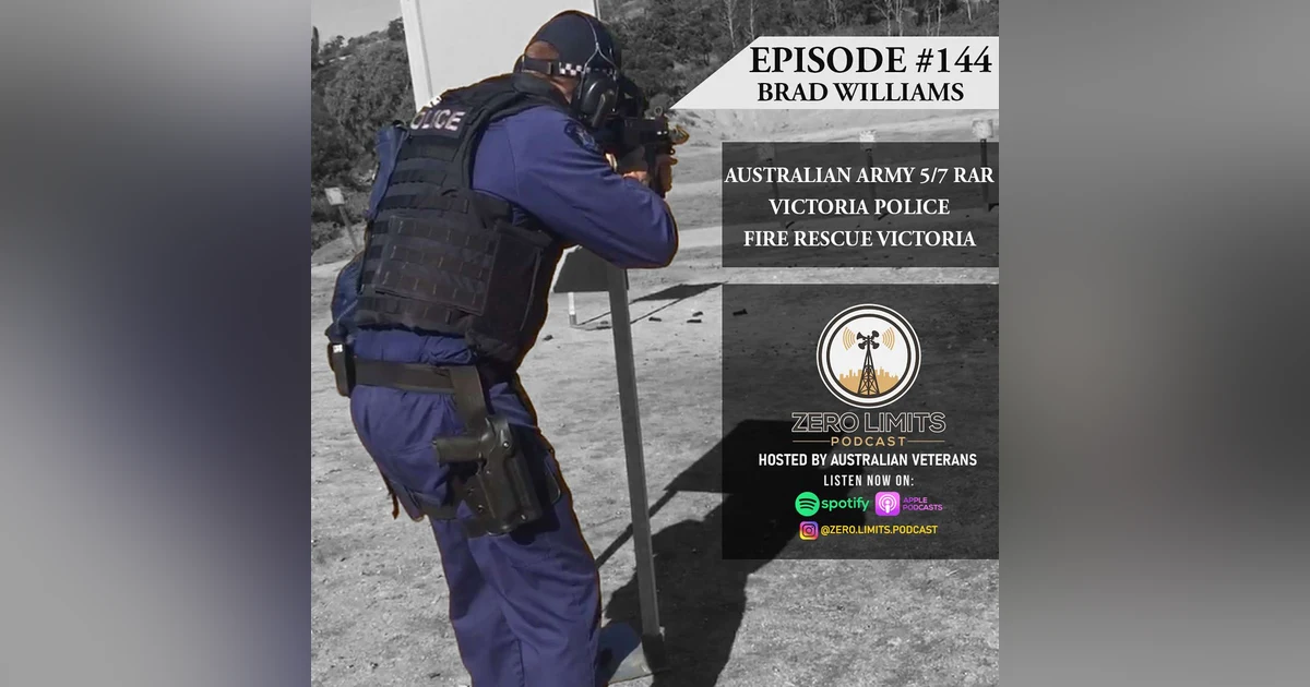 Ep 144. Brad Williams former Australian Army 5/7 RAR, Victoria Police and current Fire Rescue Victoria