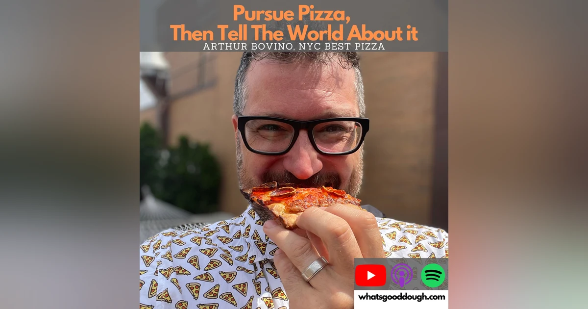 Arthur Bovino of NYC Best Pizza & Ooni- Pursue Pizza, Then Tell The World About It.