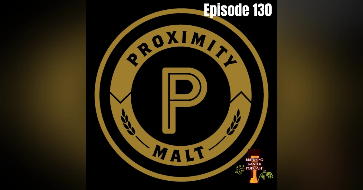 BBP 130 - Proximity Malt