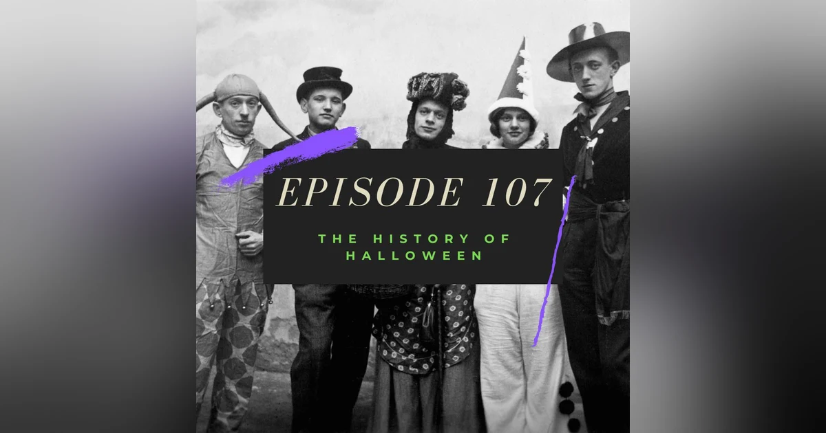Ep. 107: The History of Halloween