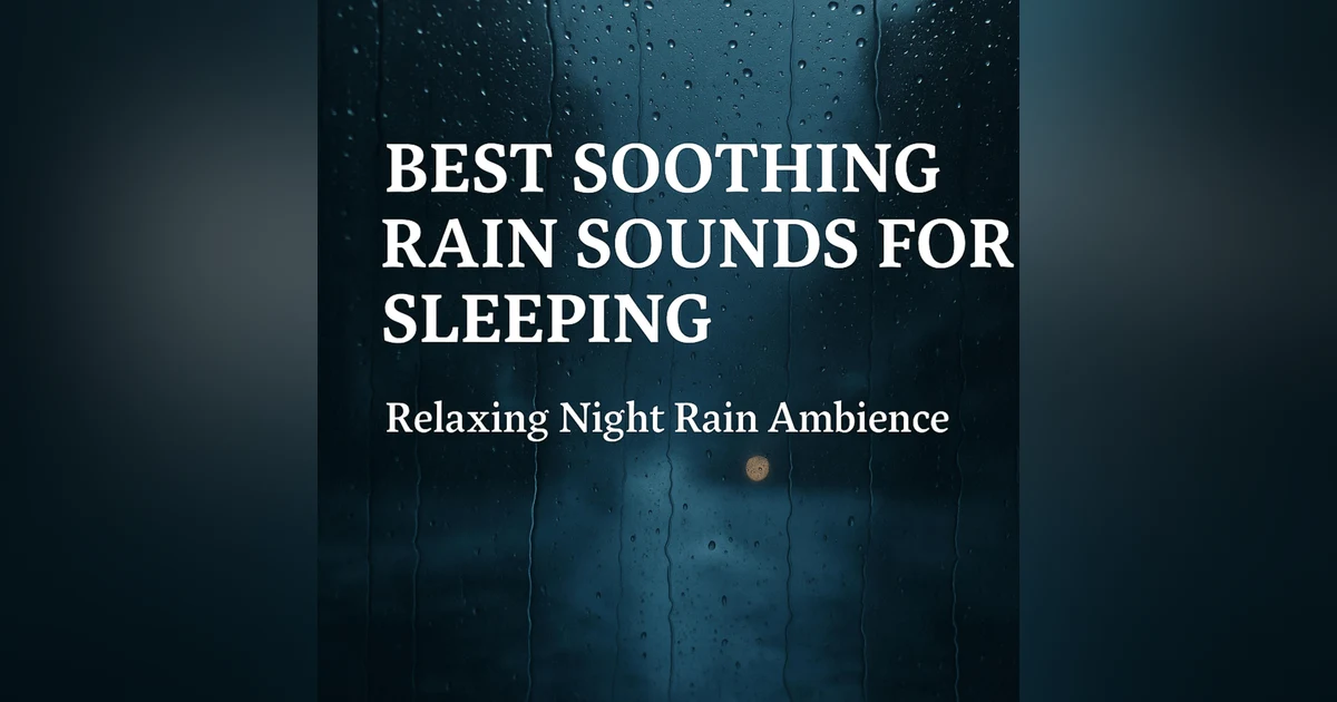 BEST SOOTHING RAIN SOUNDS FOR SLEEPING | Relaxing Night Rain Ambience