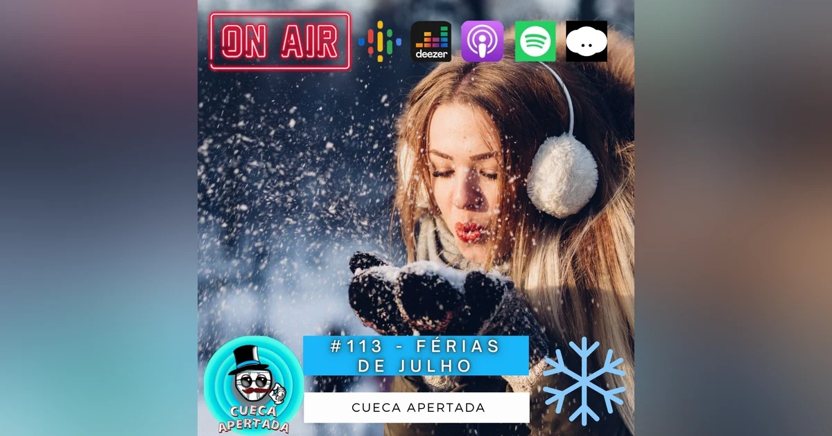 #113 – Férias de Julho 🥶