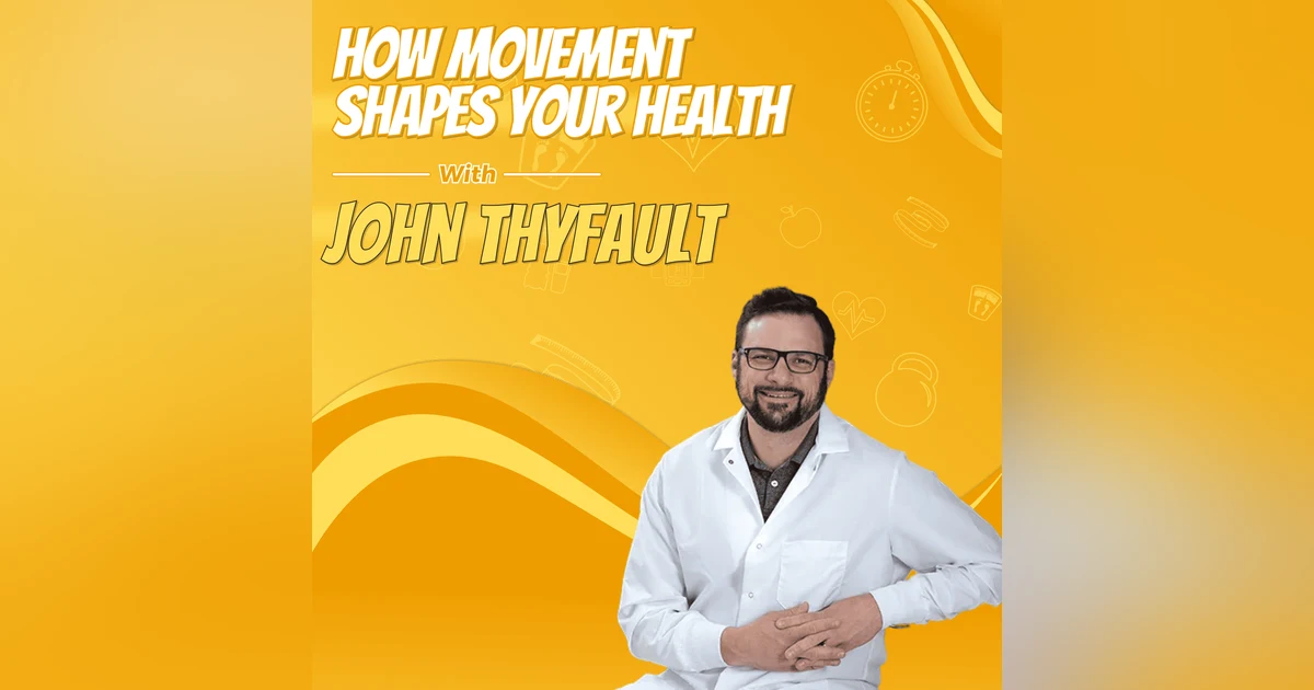 How Movement Shapes Your Health with John Thyfault