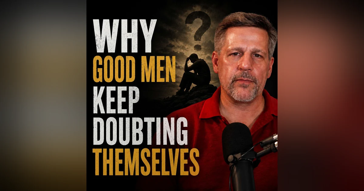Why Good Men Keep Doubting Themselves | Gideon and the Lie of Inadequacy