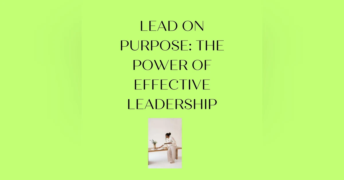 Lead on Purpose: The Power of Effective Leadership