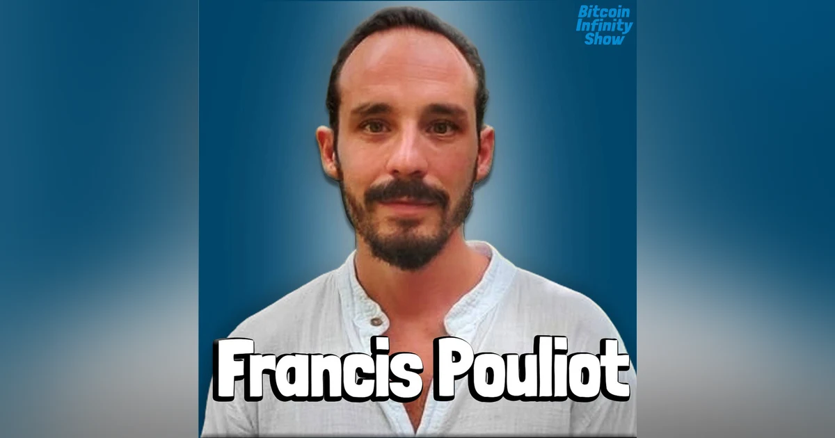 Building a Bitcoin Future with Francis Pouliot | Bitcoin Infinity Show #151