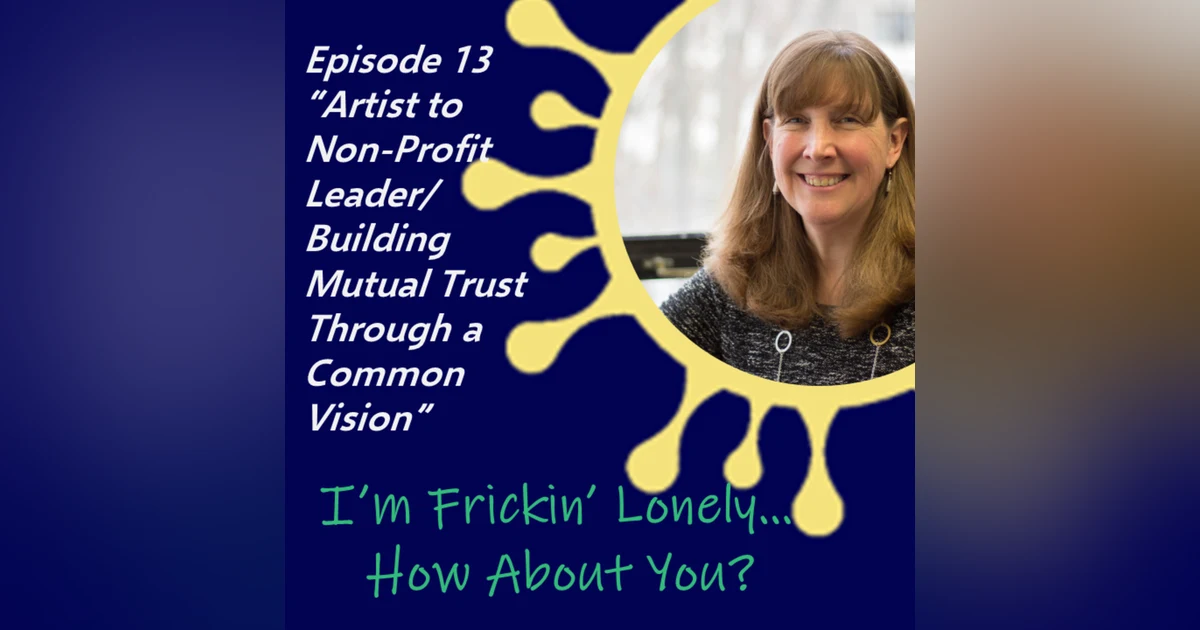 Kate Bech - "Artist to Non-Profit Leader/Building Mutual Trust Through a Common Vision"