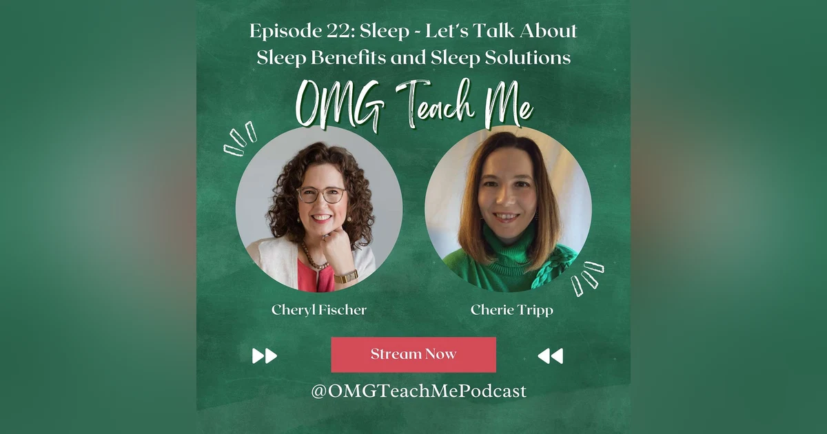 Ep. 22: Sleep - Let’s Talk About Sleep Benefits and Sleep Solutions