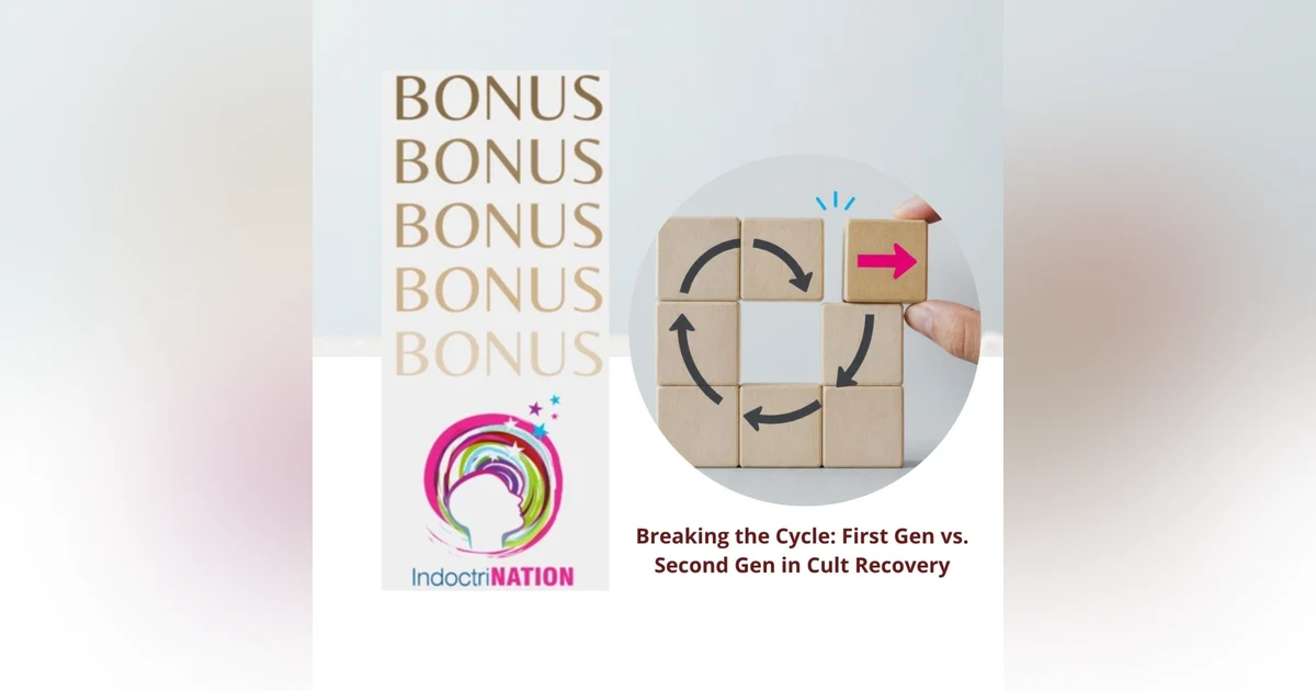 Bonus Episode Preview - Breaking the Cycle: First Gen vs. Second Gen in Cult Recovery