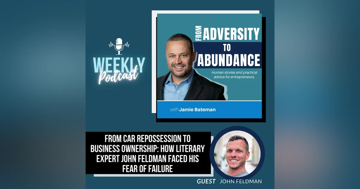 From Car Repossession to Business Ownership: How Literary Expert John Feldman Faced His Fear of Failure