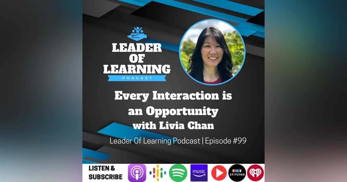 Every Interaction is an Opportunity with Livia Chan