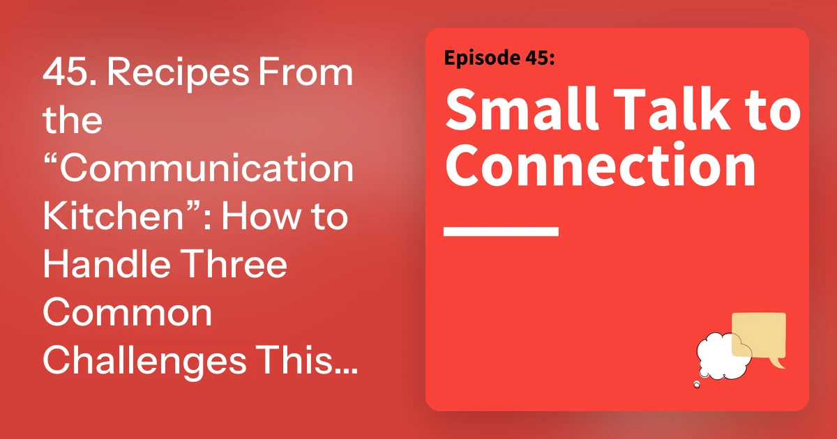 45. Recipes From the “Communication Kitchen”: How to Handle Thre…