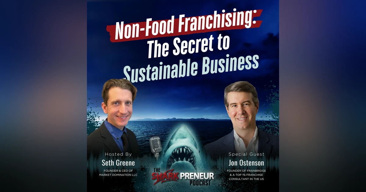 Episode 1195: Non-Food Franchising: The Secret to Sustainable Business with John Ostenson