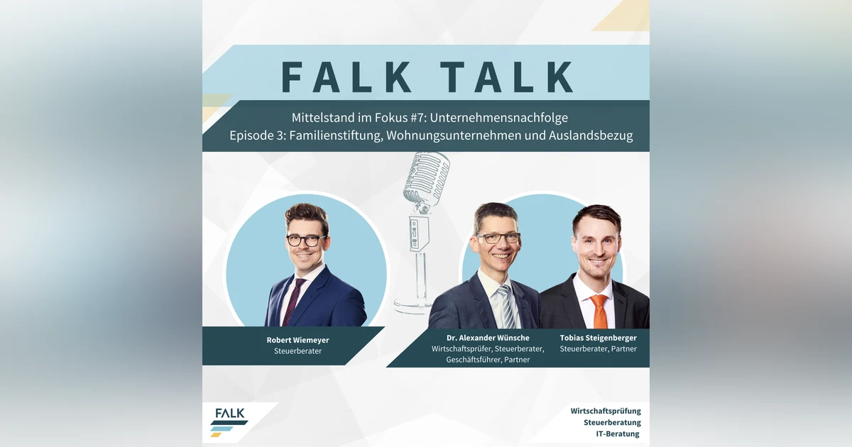 #7 EP 3: Unternehmensnachfolge - Schlüssel eines erfolgreichen Generationswechsels – Familienstiftung, Wohnungsunternehmen und Auslandsbezug