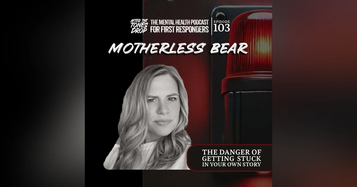 Motherless Bear: The Danger of Getting Stuck in Your Own Story