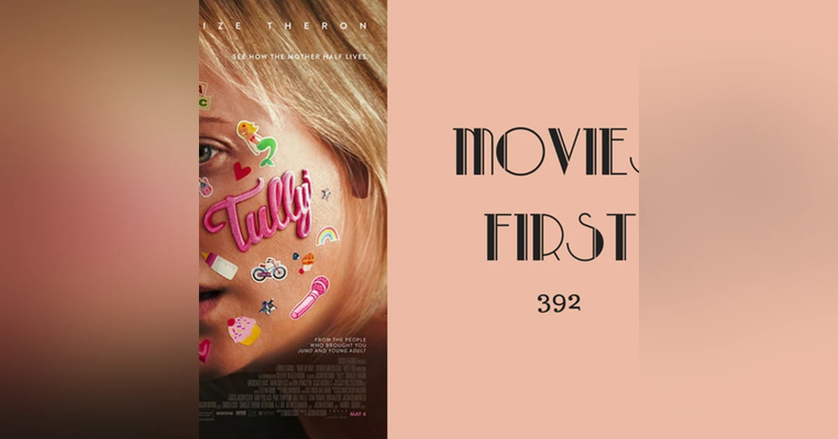 392: Tully - Movies First with Alex First