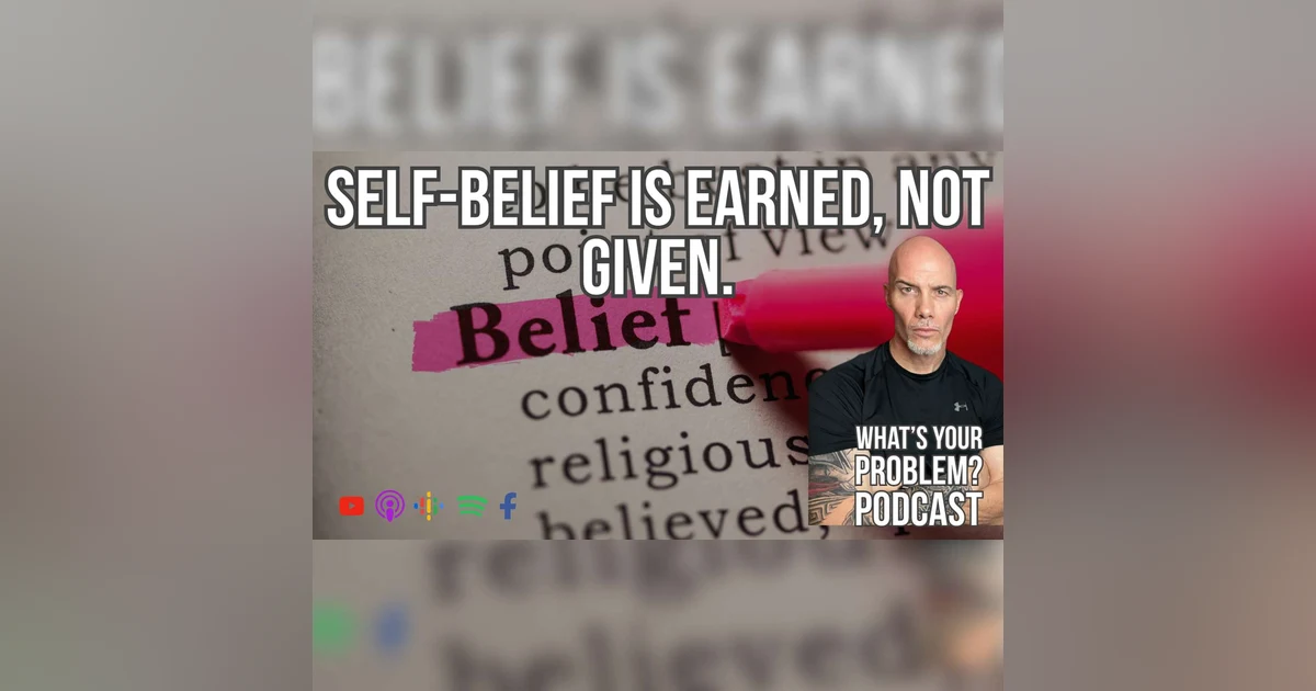 841. Self-Belief Is Earned, Not Given.