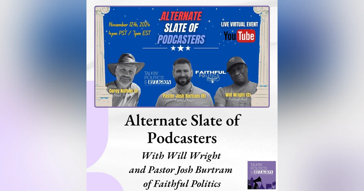 Alternate Slate of Podcasters: A Republican, a Democrat and an Independent Reflect on the Election and a 2nd Trump Term
