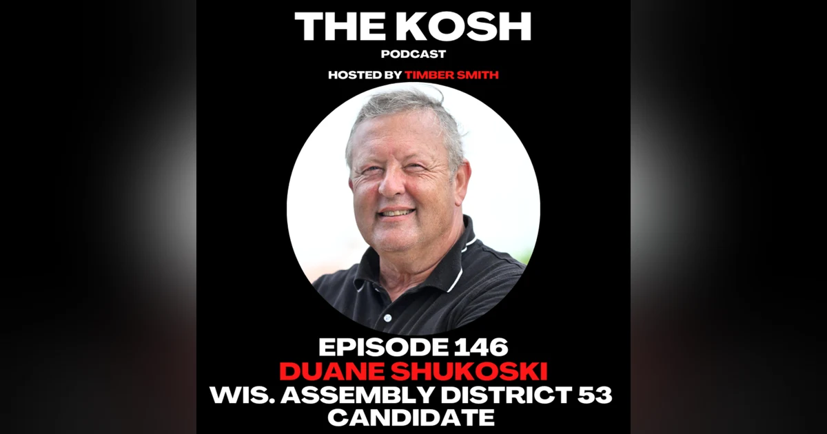 Episode 146: Duane Shukoski - Candidate for Wisconsin Assembly District 53