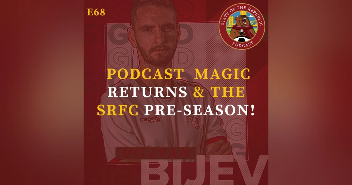 S1E68 - Podcast Magic Returns & The SRFC Pre-Season!