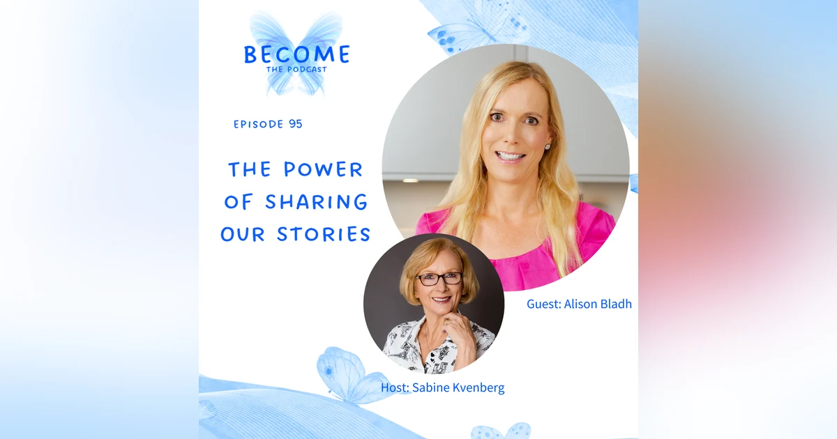 Ep.95 The Power of Sharing Our Stories