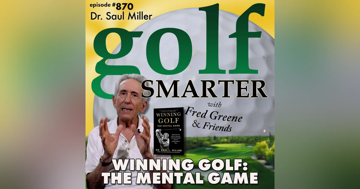 Winning Golf: The Mental Game with author Dr. Saul Miller | #870
